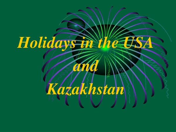 Holidays in the USA and Kazakhstan