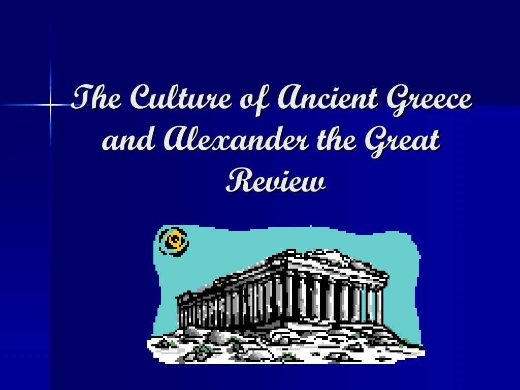 the culture of ancient greece and alexander the great review