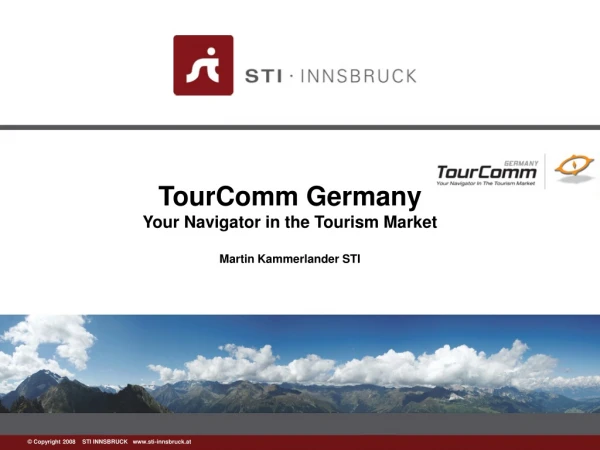 TourComm Germany Your Navigator in the Tourism Market Martin Kammerlander STI