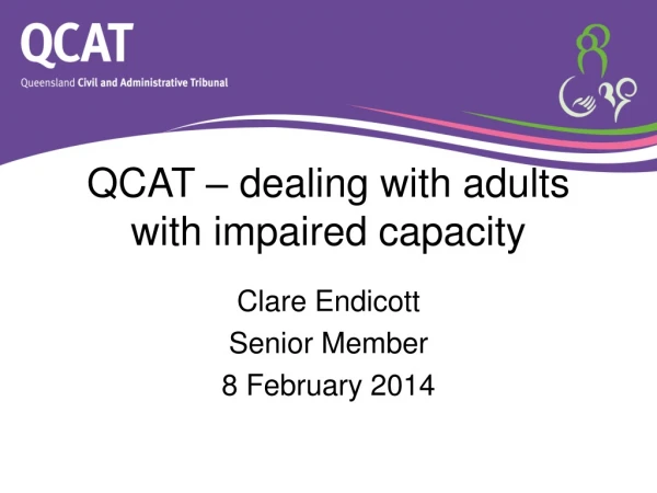 QCAT – dealing with adults with impaired capacity