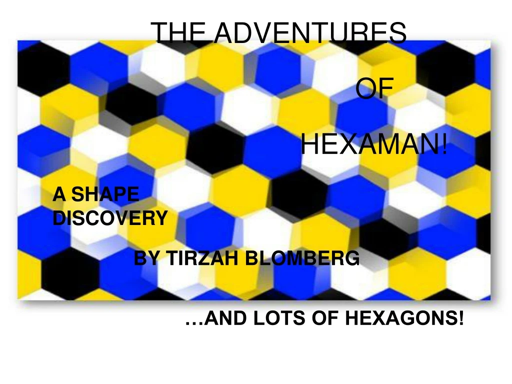 a shape discovery by tirzah blomberg and lots of hexagons