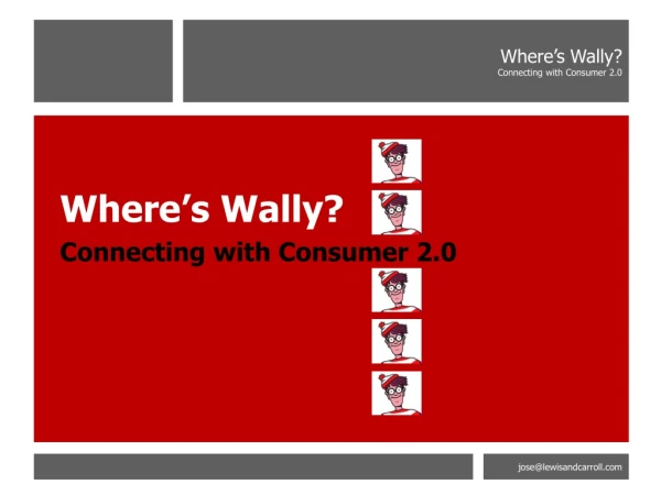 Where’s Wally? Connecting with Consumer 2.0