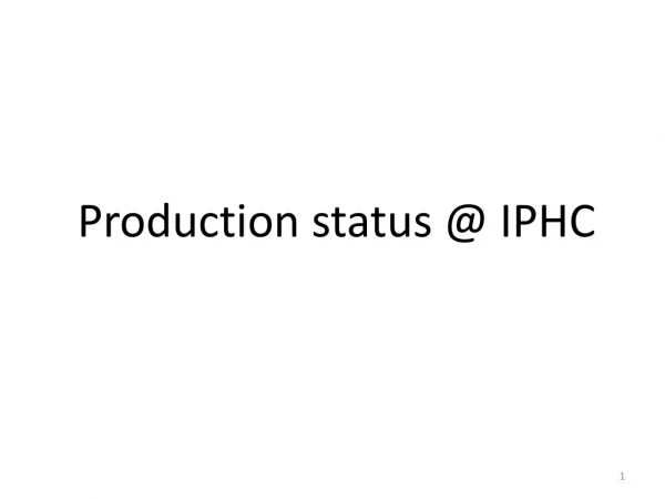 Production status @ IPHC