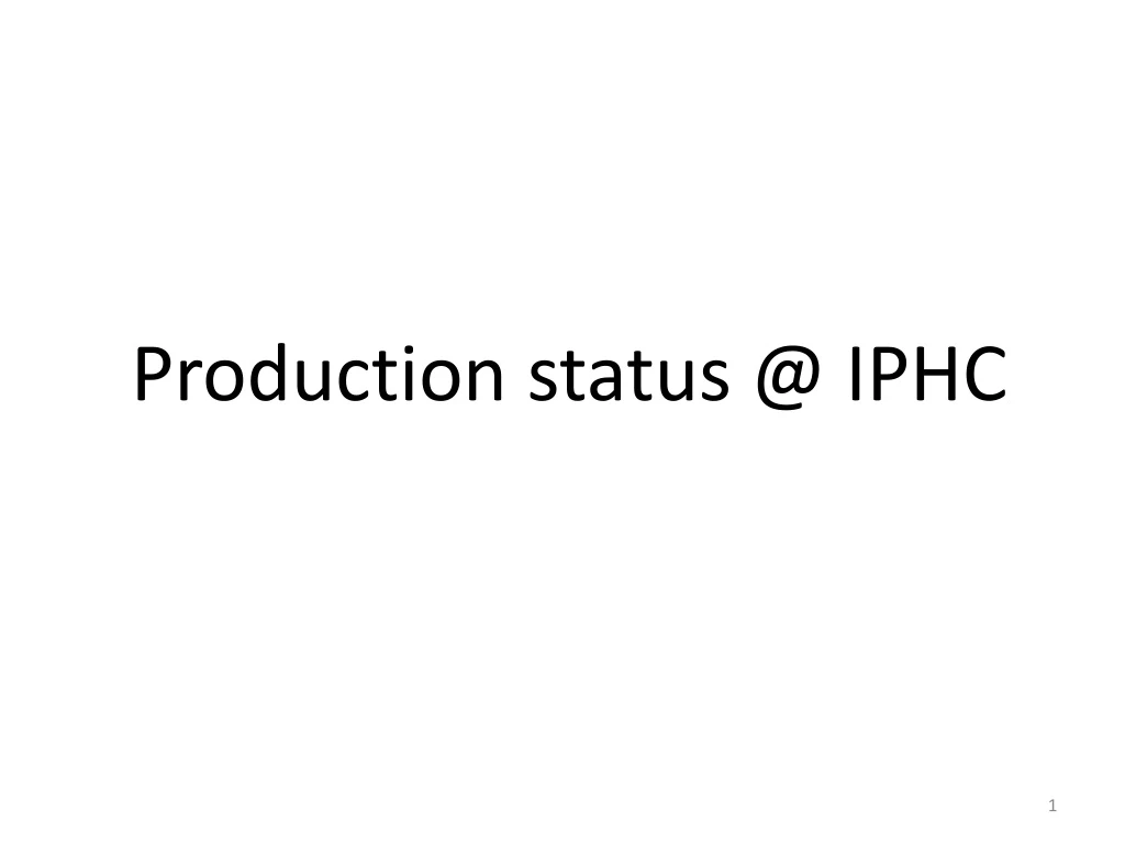 production status @ iphc