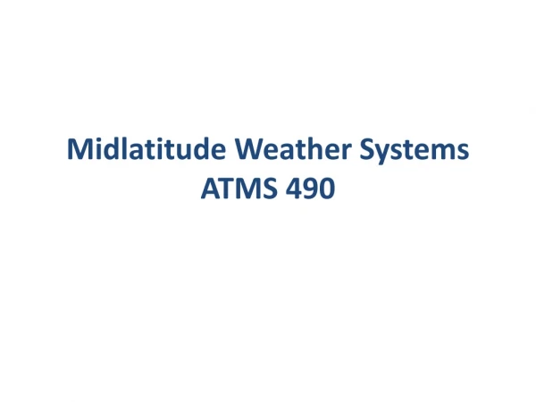 Midlatitude Weather Systems ATMS 490