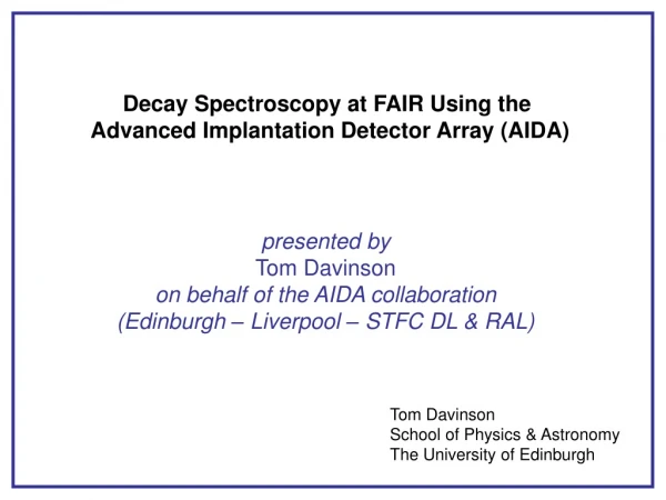 Decay Spectroscopy at FAIR Using the Advanced Implantation Detector Array (AIDA)