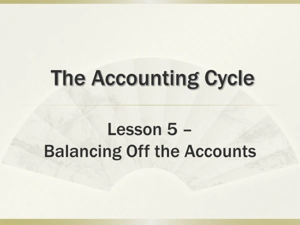 The Accounting Cycle Lesson 5 – Balancing Off the Accounts
