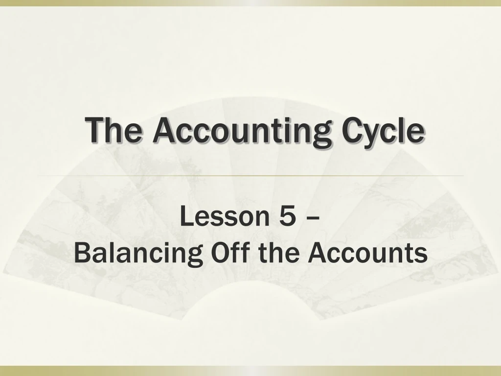 the accounting cycle lesson 5 balancing off the accounts