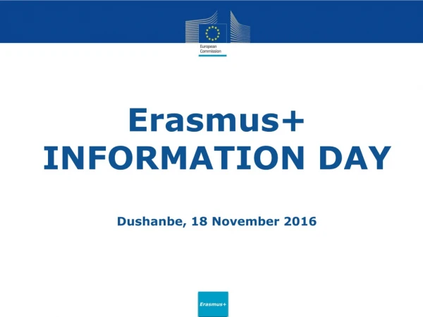 Erasmus+ INFORMATION DAY Dushanbe, 18 November 2016