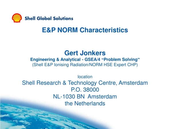 E&amp;P NORM Characteristics Gert Jonkers Engineering &amp; Analytical - GSEA/4 “ Problem Solving ”