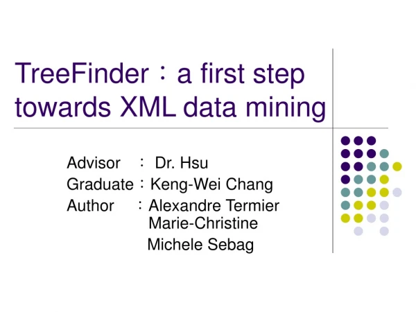 TreeFinder ? a first step towards XML data mining