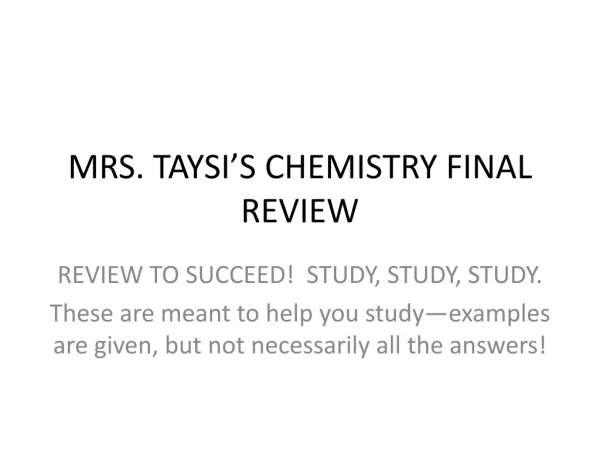 MRS. TAYSI’S CHEMISTRY FINAL REVIEW