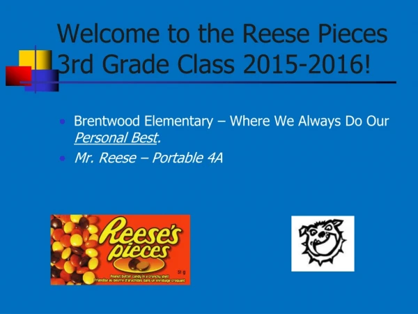 Welcome to the Reese Pieces 3rd Grade Class 2015-2016!