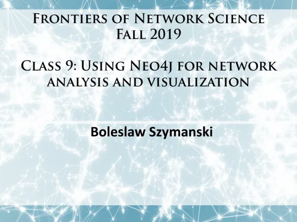 Frontiers of Network Science Fall 2019