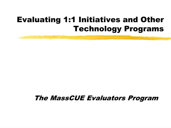 Evaluating 1:1 Initiatives and Other Technology Programs