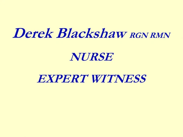 Derek Blackshaw RGN RMN NURSE EXPERT WITNESS