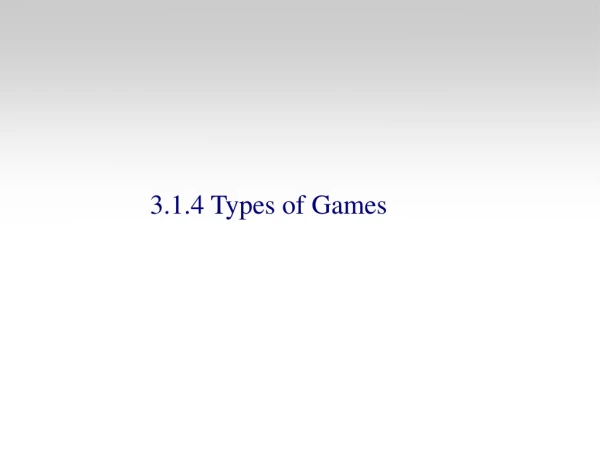 3.1.4 Types of Games