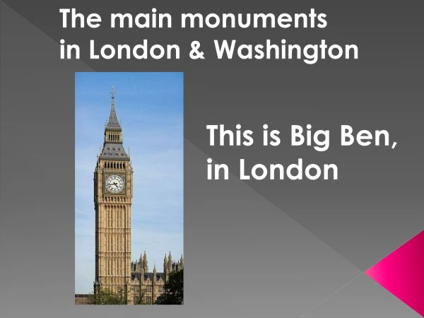 The main monuments in London &amp; Washington
