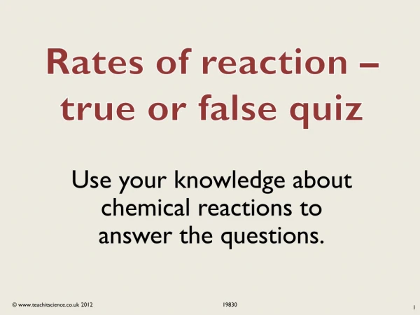 Use your knowledge about chemical reactions to answer the questions.