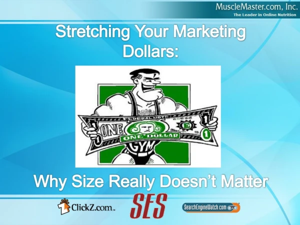 Stretching Your Marketing Dollars: Why Size Really Doesn’t Matter