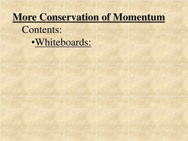 More Conservation of Momentum Contents: Whiteboards:
