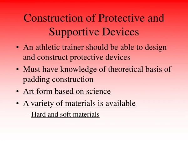 Construction of Protective and Supportive Devices