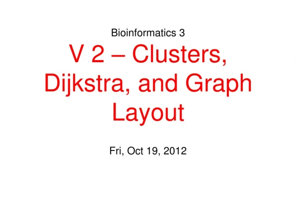 Bioinformatics 3 V 2 – Clusters, Dijkstra, and Graph Layout