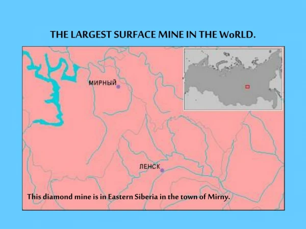 THE LARGEST SURFACE MINE IN THE WoRLD.