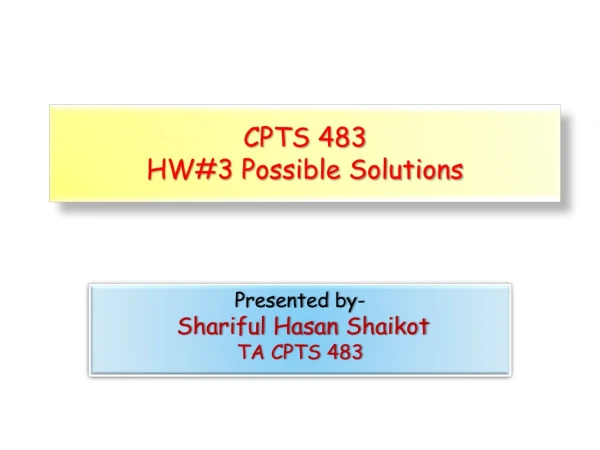 CPTS 483 HW#3 Possible Solutions