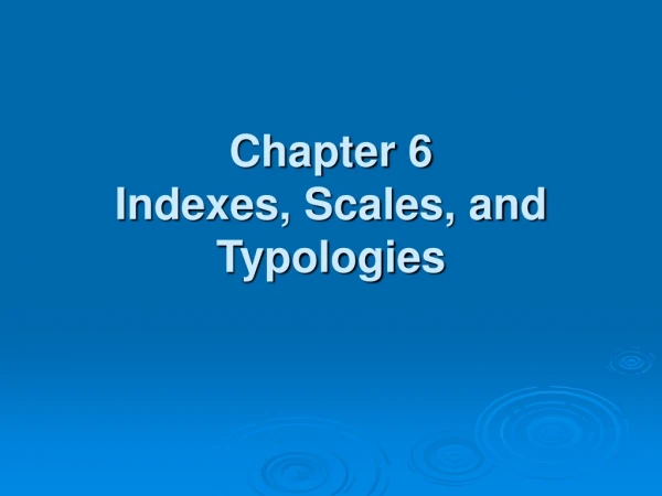 Chapter 6 Indexes, Scales, and Typologies