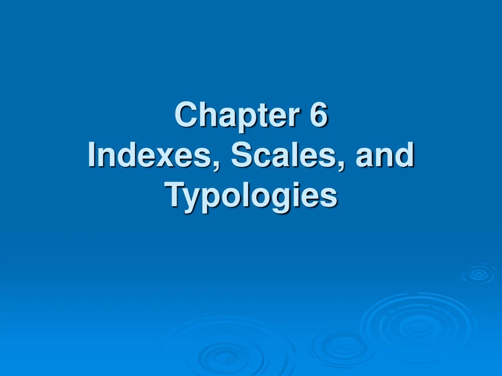 chapter 6 indexes scales and typologies