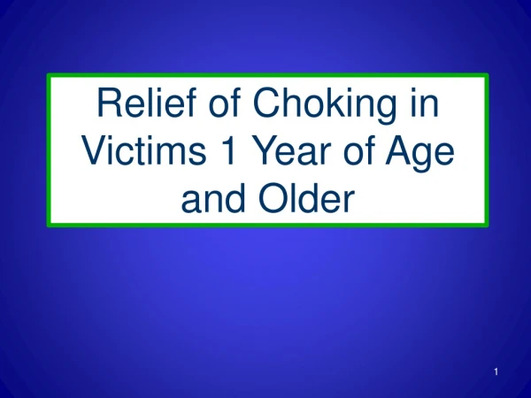 Relief of Choking in Victims 1 Year of Age and Older
