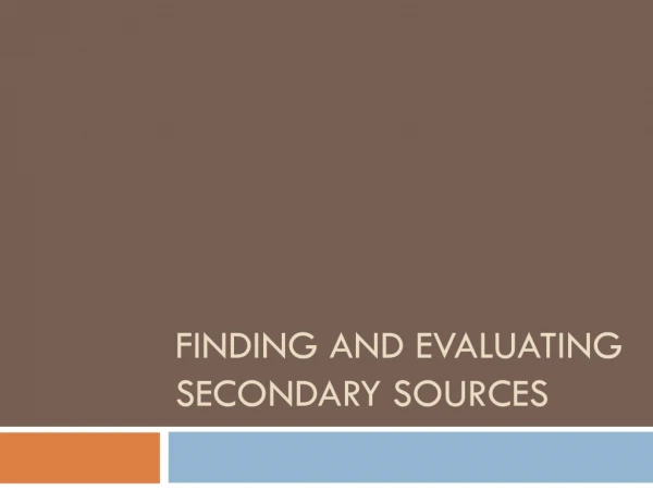 Finding and evaluating secondary Sources