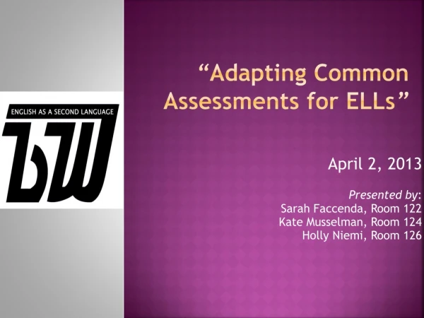 “ Adapting Common Assessments for ELLs ”