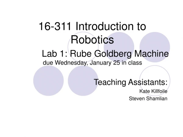 Lab 1: Rube Goldberg Machine due Wednesday, January 25 in class …...….….