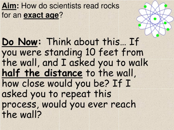 Aim : How do scientists read rocks for an exact age ?
