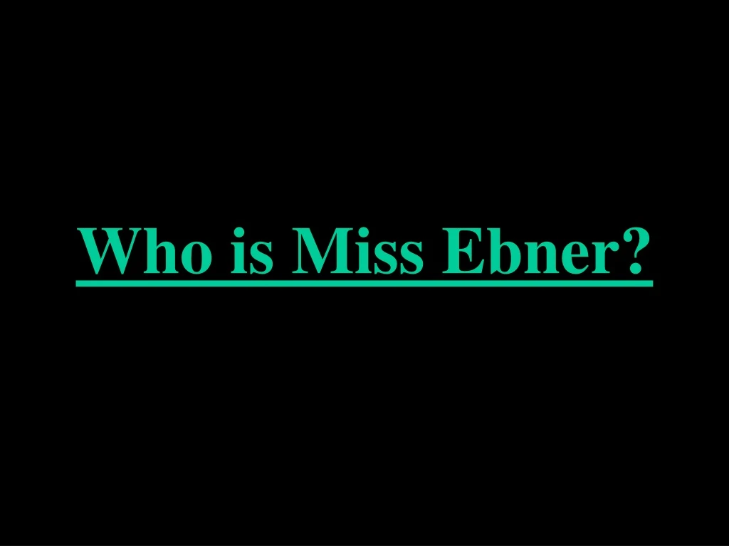 who is miss ebner