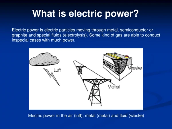 Electric power in the air (luft), metal (metal) and fluid (væske)