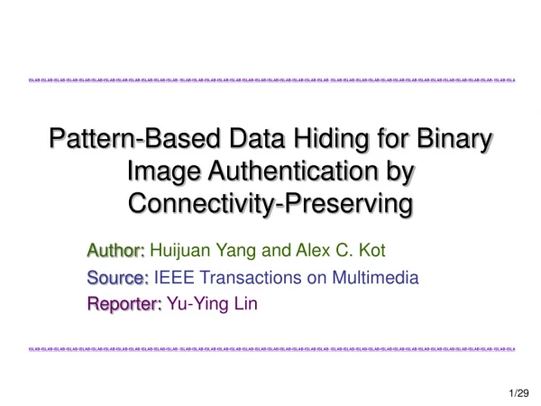 Pattern-Based Data Hiding for Binary Image Authentication by Connectivity-Preserving
