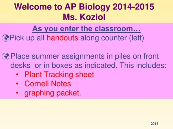 Welcome to AP Biology 2014-2015 Ms. Koziol