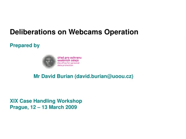 Deliberations on W ebcams Operation Prepared by Mr David Burian (david.burian@uoou.cz)