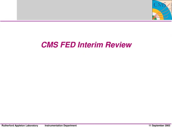 CMS FED Interim Review