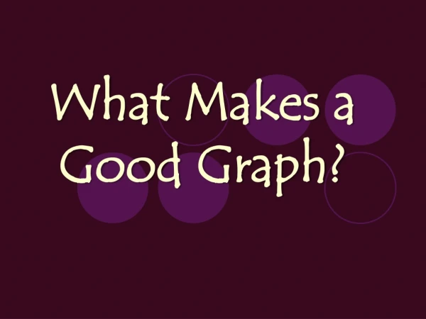 What Makes a Good Graph?