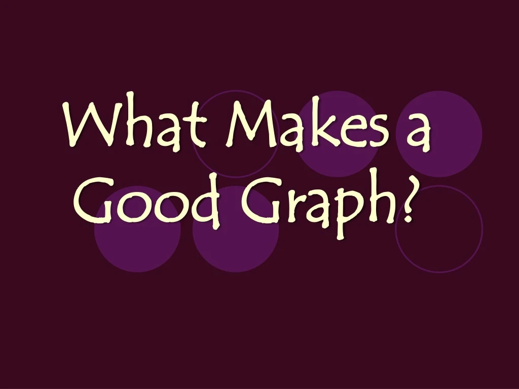 what makes a good graph