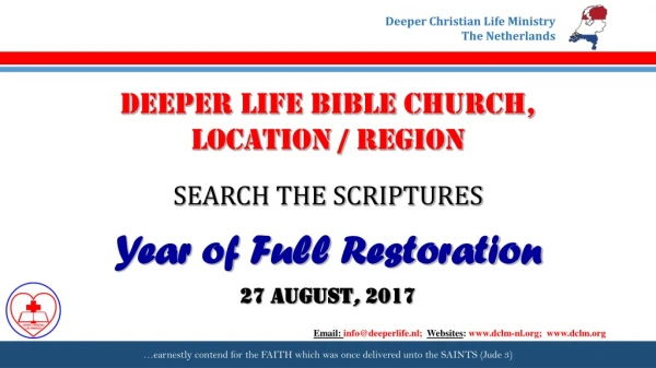 DEEPER LIFE BIBLE CHURCH, LOCATION / REGION SEARCH THE SCRIPTURES Year of Full Restoration