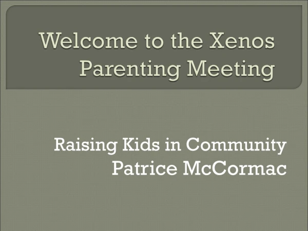 Welcome to the Xenos Parenting Meeting