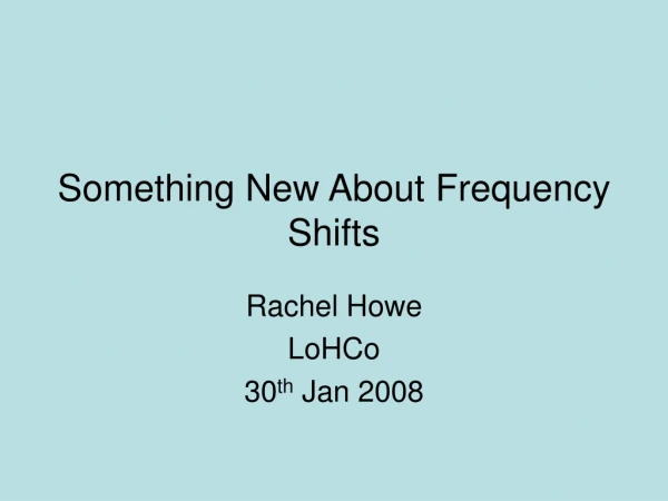 Something New About Frequency Shifts