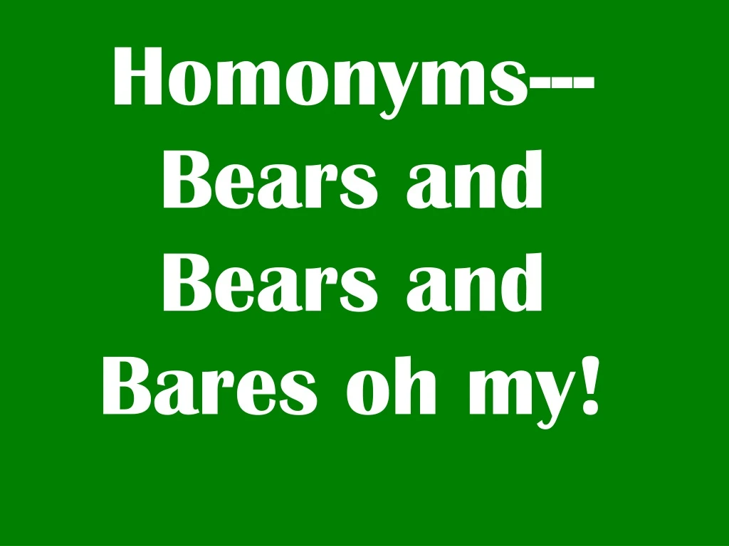 homonyms bears and bears and bares oh my