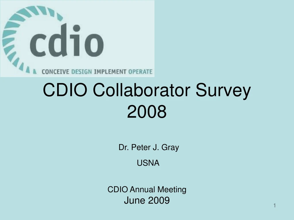 cdio collaborator survey 2008 dr peter j gray usna cdio annual meeting june 2009