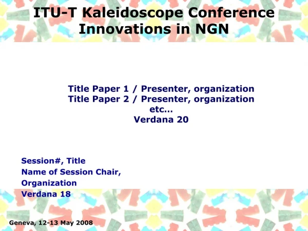 ITU-T Kaleidoscope Conference Innovations in NGN